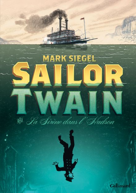 Sailor Twain ou La Sirène dans l'Hudson - Mark Siegel