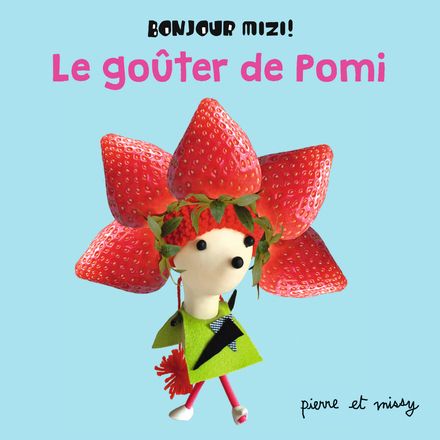 Le goûter de Pomi -  Pierre & Missy