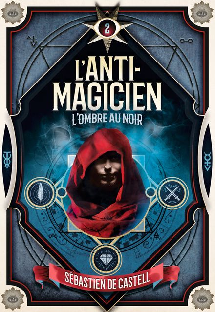 L'Anti-Magicien, 2 - Sébastien de Castell