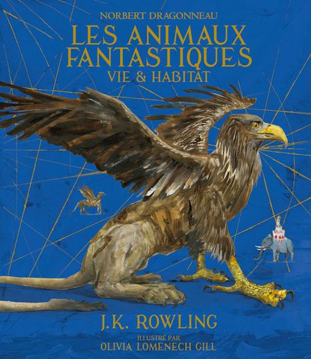 Les Animaux fantastiques - Olivia Lomenech Gill, J.K. Rowling