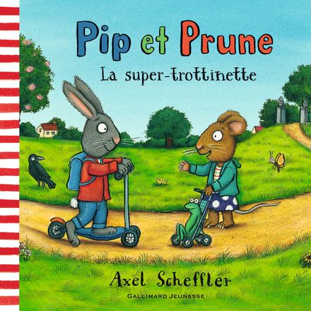 Pip et Prune : La super-trottinette - Axel Scheffler