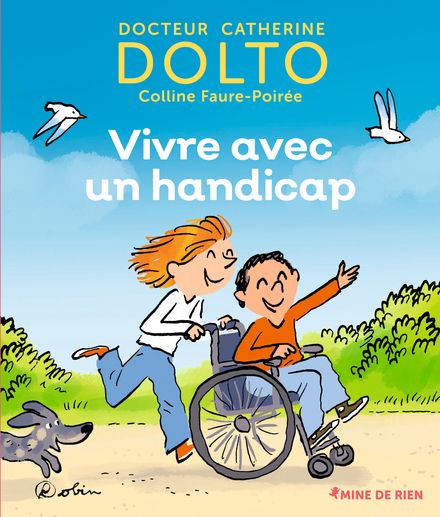 Vivre avec un handicap - Catherine Dolto, Colline Faure-Poirée,  Robin