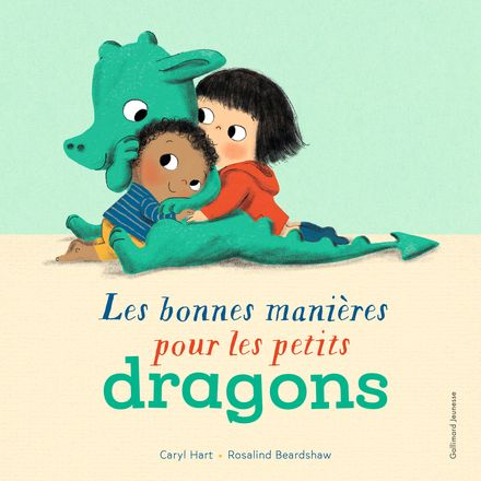 Les bonnes manières pour les petits dragons - Rosalind Beardshaw, Caryl Hart