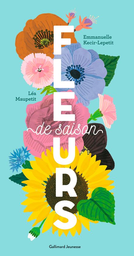 Fleurs de saison - Emmanuelle Kecir-Lepetit, Lea Maupetit