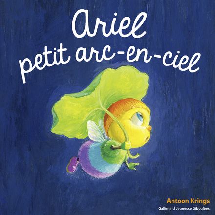 Ariel, petit arc-en ciel - Antoon Krings