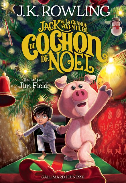 Jack et la grande aventure du Cochon de Noël - Jim Field, J.K. Rowling
