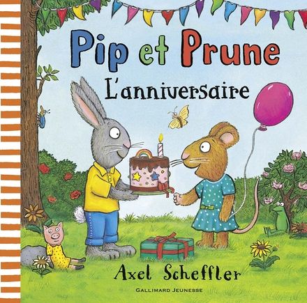 Pip et Prune - L'anniversaire - Axel Scheffler