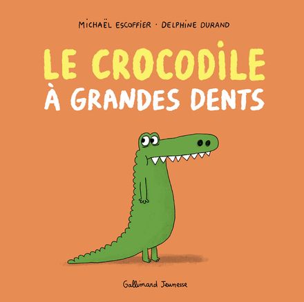 Le crocodile à grandes dents - Delphine Durand, Michaël Escoffier