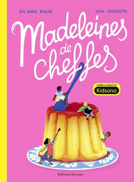 Madeleines de chef·fes - Ève-Marie Bouché, Lucia Calfapietra