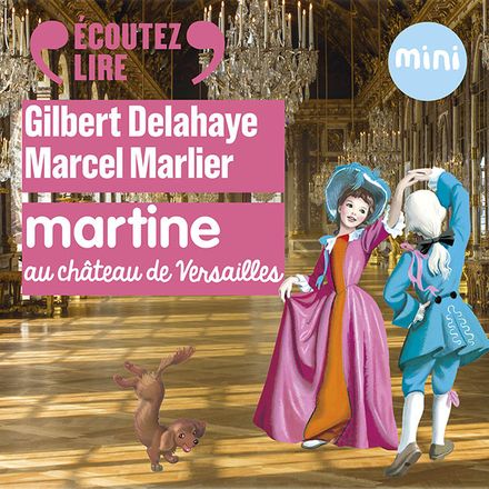 Martine au château de Versailles - Gilbert Delahaye, Marcel Marlier