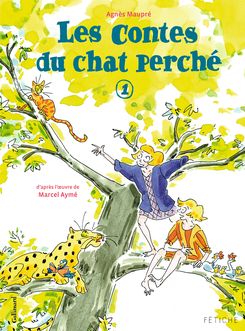 Les contes du chat perché - Marcel Aymé, Agnès Maupré