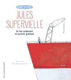 Le lac endormi et autres poèmes - Charlotte Labaronne, Jules Supervielle