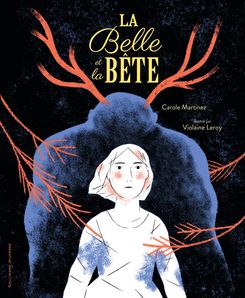 La Belle et la Bête - Violaine Leroy, Carole Martinez