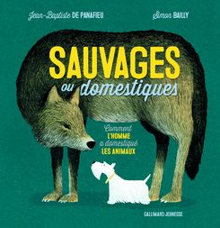 Sauvages ou domestiques - Simon Bailly, Jean-Baptiste de Panafieu