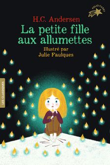 La petite fille aux allumettes - Hans Christian Andersen, Julie Faulques