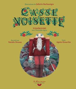 Casse-Noisette - Juliette Barbanègre, Agnès Desarthe