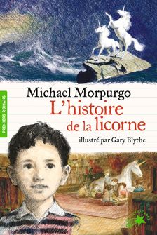 L'histoire de la licorne - Gary Blythe, Michael Morpurgo