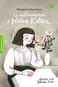 La métamorphose d'Helen Keller - Margaret Davidson, Felicita Sala