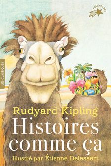 Histoires comme ça - Etienne Delessert, Rudyard Kipling