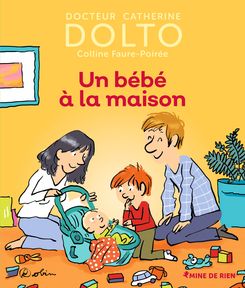 Un bébé à la maison - Catherine Dolto, Colline Faure-Poirée,  Robin