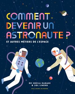 Comment devenir un astronaute ? - Dr Sheila Kanani, Sol Linero