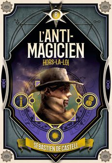 L'Anti-Magicien, 6 - Sébastien de Castell