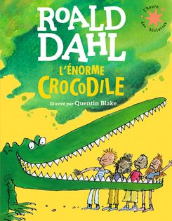 L'énorme crocodile - Quentin Blake, Roald Dahl