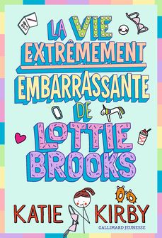 La vie extrêmement embarrassante de Lottie Brooks - Katie Kirby