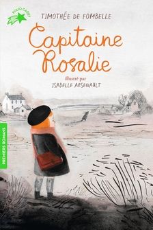 Capitaine Rosalie - Isabelle Arsenault, Timothée de Fombelle